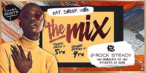 'The Mix' @ Rock Steady - Eat.Drink.Vibe.  (5\/7)