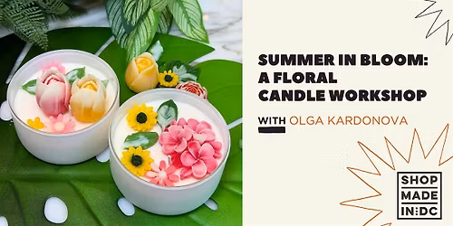 Summer in Bloom: A Floral Candle Workshop with Olga Kardonova