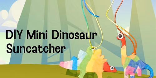 Mini Dinosaur Suncatcher \/ June 7 \/ 4-5pm