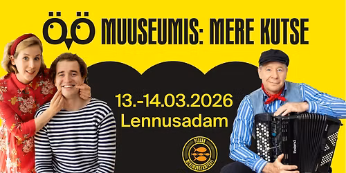 \u00d6\u00d6 MUUSEUMIS: MERE KUTSE LENNUSADAMAS