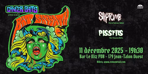 Bat Sabbath + Sliptomb + Pissfits | Montr\u00e9al