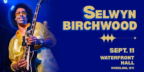 Selwyn Birchwood - Waterfront Hall, Wheeling, WV