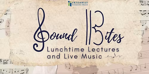 Sound Bites: Lunchtime Lectures and Live Music