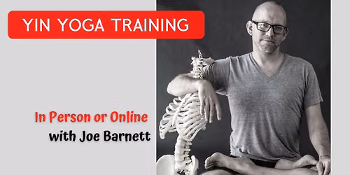 25 Hour Yin Yoga Foundations Training with Joe Barnett