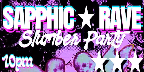 Sapphic Rave - Slumber Party: TAB3 \u2022 Mya \u2022 Khali Melon \u2022 r3algrl