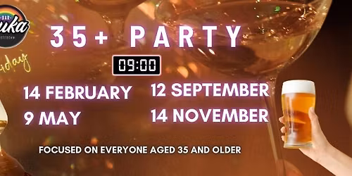 35+ party with DJ Han at Bar Buka (Friday's once a quarter)