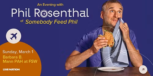 An Evening With Phil Rosenthal of \u201cSomebody Feed Phil" | Fort Myers, FL