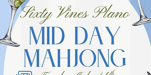 Mid-Day Mahjong @ Sixty Vines Plano July 14th