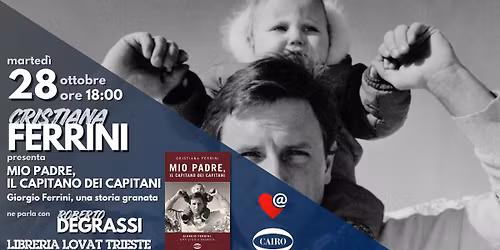 Mio padre capitano dei Capitani. Giorgio FERRINI una storia granata @Lovat Trie