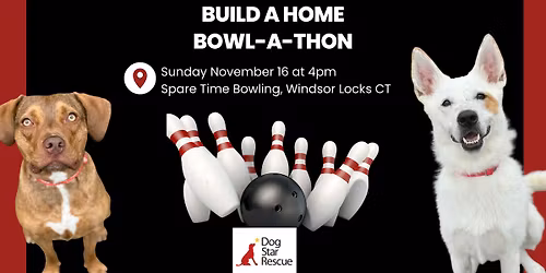 Build-A-Home Bowl-A-Thon benefitting Dog Star Rescue