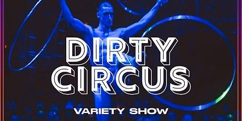DIRTY CIRCUS: Variety Show
