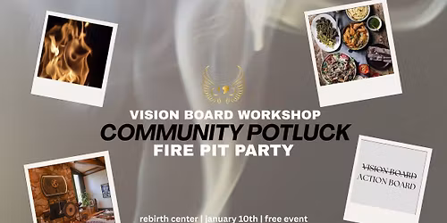 \u2728Vision Board Workshop, Community Potluck, & Fire-Pit Celebration\u2728