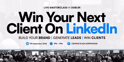 WIN Your Next Client on LinkedIn - DUBLIN