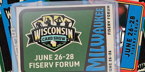 Wisconsin Card Show - June 26-28th