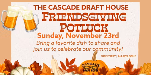 Friendsgiving @ Cascade