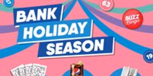 Bank Holiday Season - Buzz Bingo Ashton 04\/05