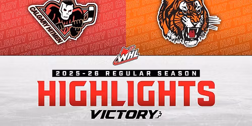Medicine Hat Tigers at Calgary Hitmen at Scotiabank Saddledome