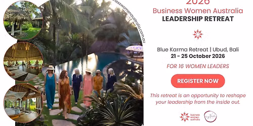 2026 Business Women Australia Leadership Retreat (Blue Karma, Ubud, Bali)