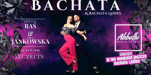 Bachata - Ra\u015b & Jankowska | Pary, Ladies & MenStyling | 29-30.11 |