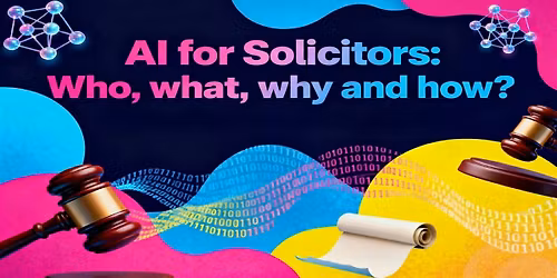 AI for Solicitors: Who, what, why and how?