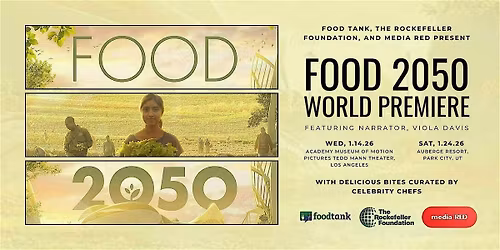 World Premiere: FOOD 2050 (Narrated by Viola Davis). LA (1\/14) \/ UT (1\/24)