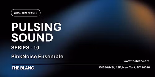 PULSING SOUND SERIES-10 Rites:  PinkNoise Ensemble