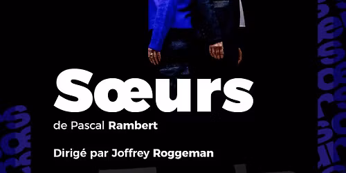 SOEURS - de Pascal Rambert