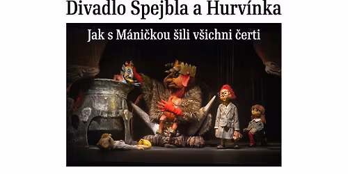 Divadlo Spejbla a Hurv\u00ednka: Jak s M\u00e1ni\u010dkou \u0161ili v\u0161ichni \u010derti \/ D\u016fm kultury \/ \u00dast\u00ed nad Labem