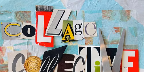Collage Collective- Second Fridays