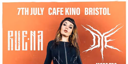 RUENA, DYE + More TBC Cafe Kino Bristol