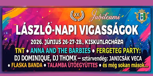 **. Jubileumi L\u00e1szl\u00f3-napi Vigass\u00e1gok