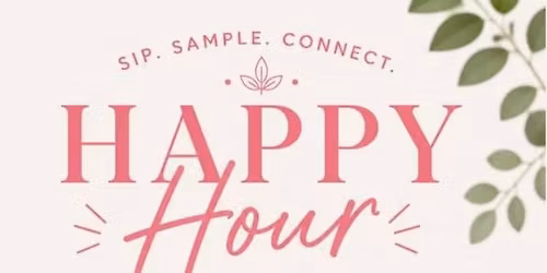 Happy Hour - Sip, Sample, Connect