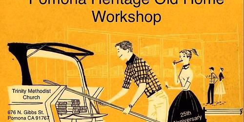 Pomona Heritage 25th Annual Old Home Workshop