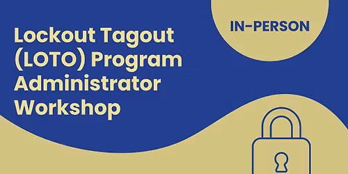 Lockout Tagout (LOTO) Program Administrator Workshop