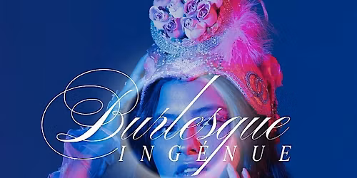 Burlesque Ingenue