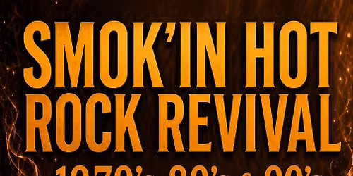 SMOK\u2019IN HOT ROCK REVIVAL w\/ SECOND HAND SMOKE TRIO - Open To The Public