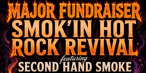 SMOK\u2019IN HOT ROCK REVIVAL w\/ SECOND HAND SMOKE TRIO - Open To The Public