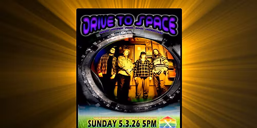Drive to Space live at Xanadu, Astoria, OR, Sun 5\/3\/26