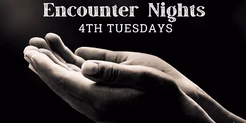 Encounter Night - Worship and Prayer