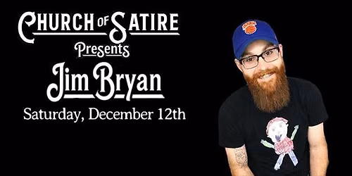 Church of Satire Presents: Jim Bryan
