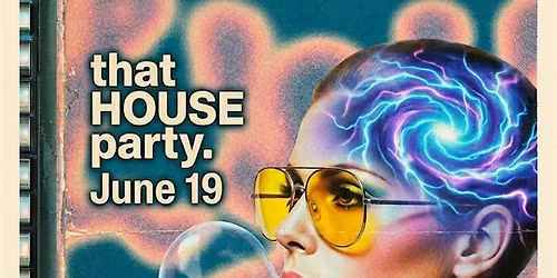 that HOUSE party