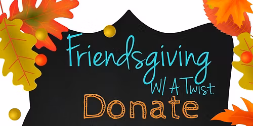Friendsgiving W\/ A Twist