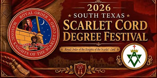 2026 South Texas Scarlet Cord Degree Festival - Allied Masonic Degrees