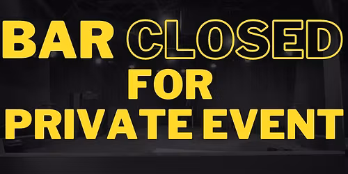 Bar Closed for Private Event