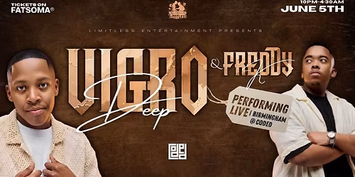 LIMITLESS ENT PRESENTS: VIGRO DEEP &amp; FREDDY K LIVE IN BIRMINGHAM \ud83d\udcab
