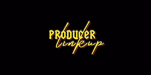 PRODUCER LINK UP [BOXPARK CROYDON 07\/05\/2026
