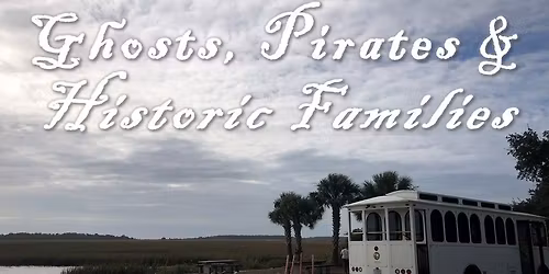 Myrtle Beach Area Ghosts, Pirates & Historic Families Trolley Tour