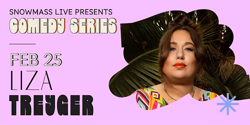 Snowmass Live Comedy: Liza Treyger