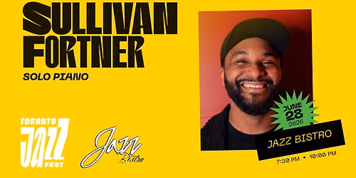 The Toronto Jazz Festival and Jazz Bistro present Sullivan Fortner Solo Piano