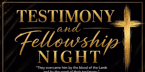 Testimony & Fellowship Night